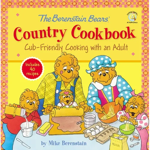 The Berenstain Bears' Country Cookbook: Cub-Friendly Cooking with an Adult - Hardcover
