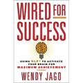 Wired for Success: Wired for Success: Using NLP* to Activate Your Brain for Maximum Achievement - Paperback