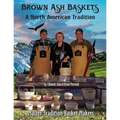 Brown Ash Baskets: A North American Tradition - Paperback