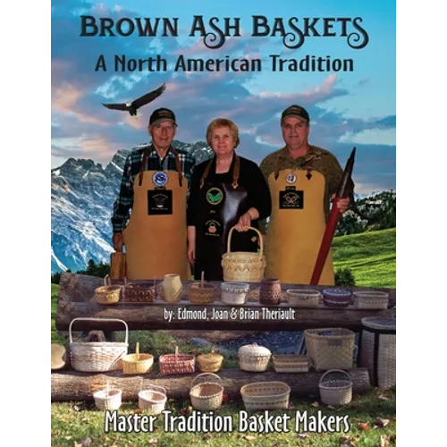 Brown Ash Baskets: A North American Tradition - Paperback