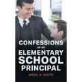 Confessions of an Elementary School Principal - Hardcover