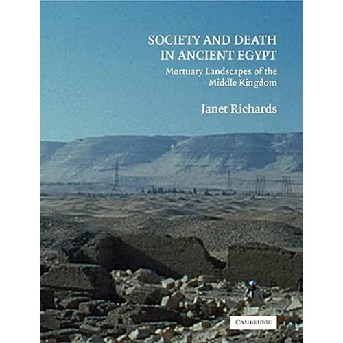 Society and Death in Ancient Egypt: Mortuary Landscapes of the Middle Kingdom - Paperback