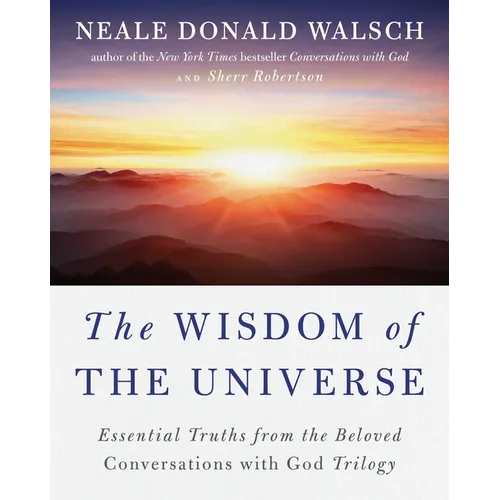 The Wisdom of the Universe: Essential Truths from the Beloved Conversations with God Trilogy - Paperback
