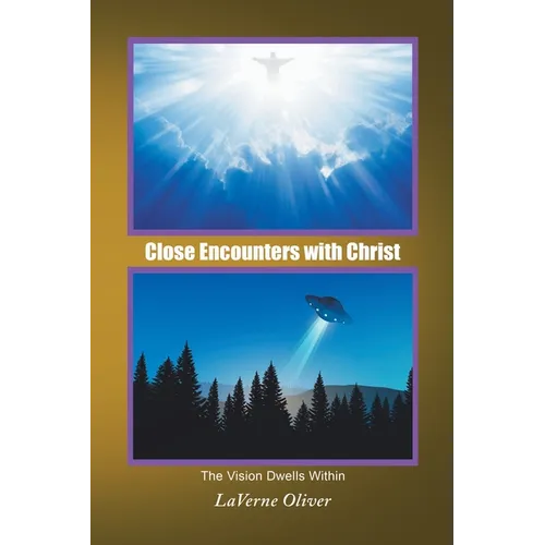 Close Encounters with Christ: The Vision Dwells Within - Paperback