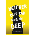 Neither Out Far Nor In Deep - Paperback