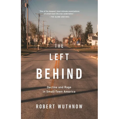 The Left Behind: Decline and Rage in Small-Town America - Paperback