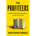 The Profiteers: How Business Privatizes Profits and Socializes Costs - Hardcover