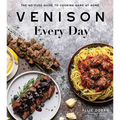Venison Every Day: The No-Fuss Guide to Cooking Game at Home - Paperback