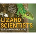 The Lizard Scientists: Studying Evolution in Action - Hardcover