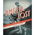 Amelia Lost: The Life and Disappearance of Amelia Earhart - Hardcover