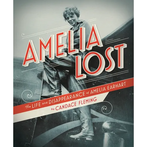 Amelia Lost: The Life and Disappearance of Amelia Earhart - Hardcover