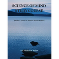 Science of Mind Study Course: Twelve Lessons to Achieve Peace of Mind - Hardcover
