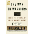 The War on Warriors: Behind the Betrayal of the Men Who Keep Us Free - Hardcover