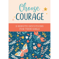 Choose Courage: 3-Minute Devotions for Teen Girls - Paperback