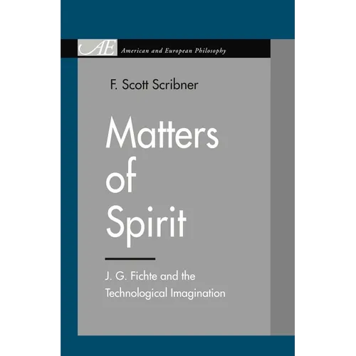Matters of Spirit: J. G. Fichte and the Technological Imagination - Paperback