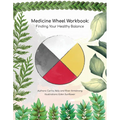 Medicine Wheel Workbook: Finding Your Healthy Balance - Paperback