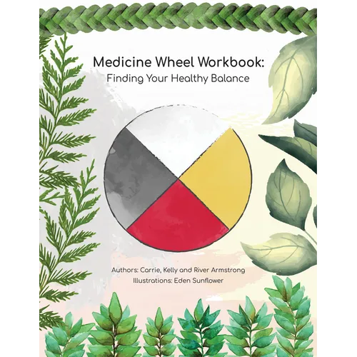 Medicine Wheel Workbook: Finding Your Healthy Balance - Paperback
