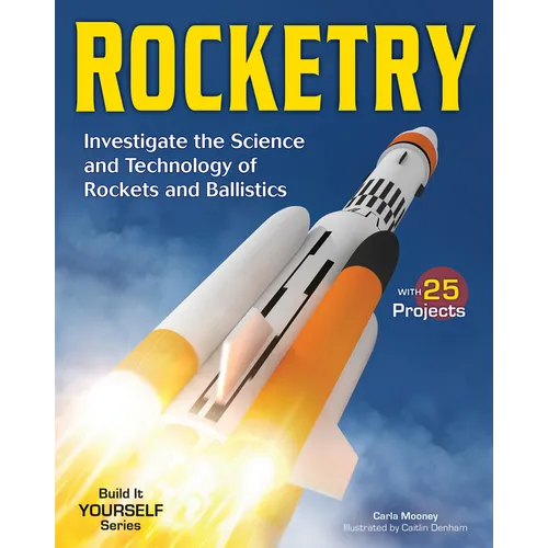 Rocketry: Investigate the Science and Technology of Rockets and Ballistics - Paperback