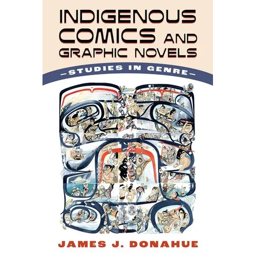 Indigenous Comics and Graphic Novels: Studies in Genre (Hardback) - Hardcover