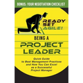Being a Project Leader: Quick Guide to Best Management Practices and How You Can Excel as a Successful Project Manager - Paperback