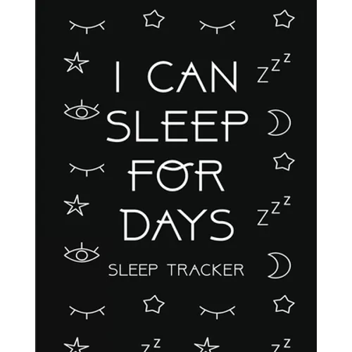 I Can Sleep For Days: Sleep Tracker Health Fitness Basic Sciences Insomnia - Paperback