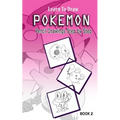 Learn To Draw Pokemon - 10 Simple Characters: Pencil Drawing Step By Step Book 2: Pencil Drawing Ideas for Absolute Beginners - Paperback