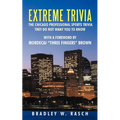 Extreme Trivia: The Chicago Professional Sports Trivia They Do Not Want You To Know With a Forward by Mordecai "Three Fingers" Brown - Paperback