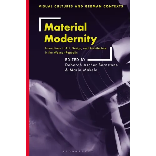 Material Modernity: Innovations in Art, Design, and Architecture in the Weimar Republic - Paperback
