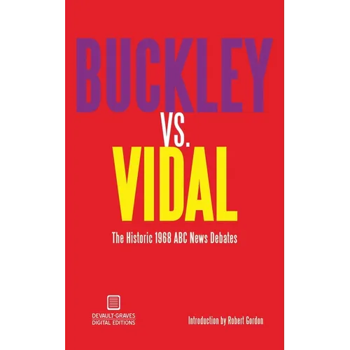 Buckley vs. Vidal: The Historic 1968 ABC News Debates - Paperback