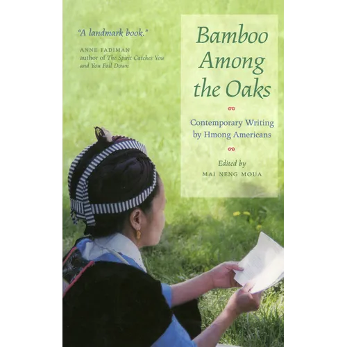 Bamboo Among the Oaks: Contemporary Writing by Hmong Americans - Paperback