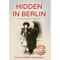 Hidden in Berlin: A Holocaust Memoir - Hardcover