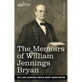 The Memoirs of William Jennings Bryan - Paperback