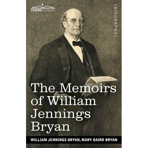 The Memoirs of William Jennings Bryan - Paperback