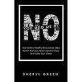 You Had Me At No: How Setting Healthy Boundaries Helps Banish Burnout, Repair Relationships, and Save Your Sanity - Paperback