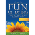 The Fun of Dying: Find Out What Really Happens Next - Paperback
