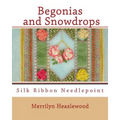 Begonias and Snowdrops: Silk Ribbon Needlepoint - Paperback