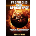 Prophecies of the Apocalypse: Unlocking the End Time Prophetic Codes as Revealed by the Ancient Prophets - Paperback