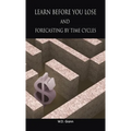 Learn before you lose AND forecasting by time cycles - Hardcover