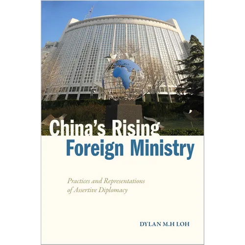 China's Rising Foreign Ministry: Practices and Representations of Assertive Diplomacy - Hardcover
