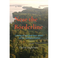 Near the Borderline: Coming of age (and then some) on the northern frontier - Paperback
