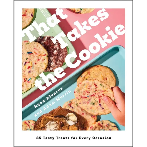 That Takes the Cookie: 85 Tasty Treats for Every Occasion (a Cookbook) - Hardcover