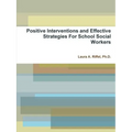 Positive Interventions and Effective Strategies For School Social Workers - Paperback