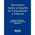 English-To-Spanish Computer and Internet Dictionary - Paperback