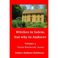 Witches in Salem, but why in Andover: Volume 3 in the "Salem Witchcraft" Series - Paperback