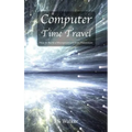 Computer Time Travel: How to build a microprocessor from transistors - Hardcover