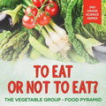 To Eat Or Not To Eat? The Vegetable Group - Food Pyramid: 2nd Grade Science Series - Paperback