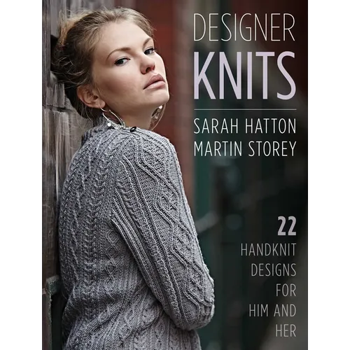 Designer Knits: Sarah Hatton & Martin Storey: 22 Handknit Designs for Him & Her - Paperback