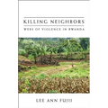 Killing Neighbors: Webs of Violence in Rwanda - Hardcover