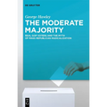 The Moderate Majority: Real GOP Voters and the Myth of Mass Republican Radicalization - Paperback