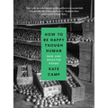 How to Be Happy Though Human: New and Selected Poems - Paperback